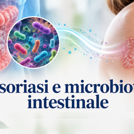 Psoriasi e microbiota intestinale: l’asse intestino-pelle nelle malattie infiammatorie cutanee